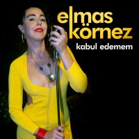 Постер песни Elmas Körnez - Kabul Edemem