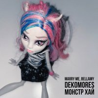Постер песни Marry Me & Bellamy, DEKOMORES - Монстр хай