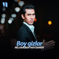 Постер песни Hojiakbar Haydarov - Boy qizlar