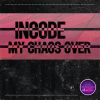Постер песни Incode - My Chaos Over