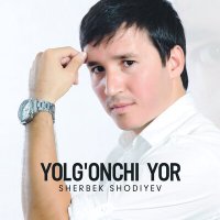 Постер песни Sherbek Shodiyev - Yolg'onchi yor