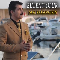 Постер песни Bülent Olur - Sen Yalancısın