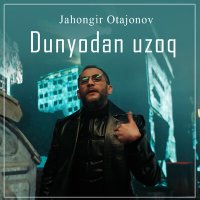 Постер песни Жахонгир Отажонов - Dunyodan uzoq