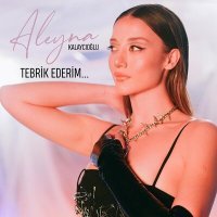 Постер песни Aleyna Kalaycıoğlu - Tebrik Ederim