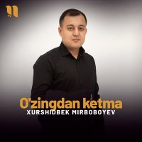 Постер песни Xurshidbek Mirboboyev - O'zingdan ketma