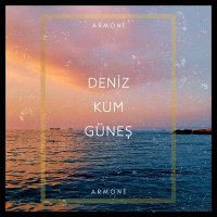 Постер песни Armoni - Deniz Kum Güneş