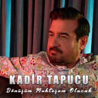 Постер песни Kadir Tapucu - Dönüşüm Muhteşem Olacak