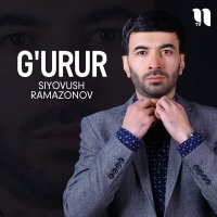 Постер песни Siyovush Ramazonov - G'urur
