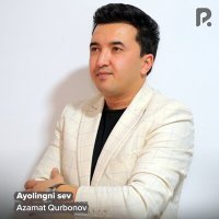 Постер песни Azamat Qurbonov - Ayolingni sev