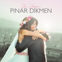 Постер песни Pınar Dikmen - Sen Varsın