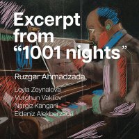 Постер песни Leyla Zeynalova, Eldeniz Alekberzade, Ruzgar Ahmadzada, Vurghun Vakilov, Nargiz Kangarli - Excerpt from "1001 Nights"