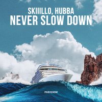 Постер песни SKIIILLO, HUBBA - Never Slow Down