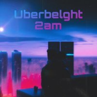 Постер песни Uberbelght - 2am