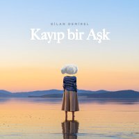 Постер песни Dilan Demirel - Kayıp Bir Aşk