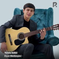 Постер песни Elyor Meliboyev - Yalala bobo