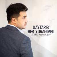Постер песни Jamshid Abduxalilov - Qaytarib ber yuragimni
