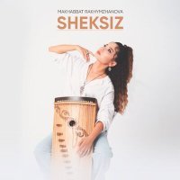 Постер песни Makhabbat Rakhymzhanova - Sheksiz