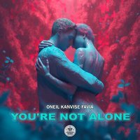 Постер песни ONEIL, KANVISE, FAVIA - You're Not Alone