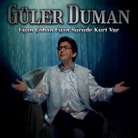 Постер песни Güler Duman - Uyan Çoban Uyan Sürüde Kurt Var