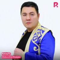Постер песни Абдувохид Рихсиев - Ketaylik