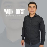 Постер песни Bahodir Islomov - Yaqin do'st
