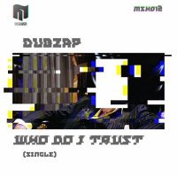 Постер песни DubZaP - Who Do I Trust