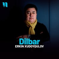 Постер песни Erkin Xudoyqulov - Dilbar