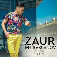 Постер песни Zaur Əmiraslanov - Gəl