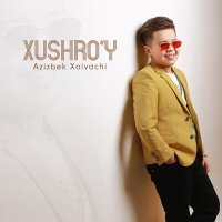 Постер песни Azizbek Xolvachi - Xushro'y
