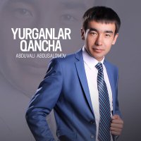 Постер песни Abduvali Abdusalomov - Yurganlar qancha