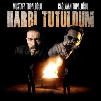 Постер песни Mustafa Topaloğlu, Çağlayan Topaloğlu - Harbi Tutuldum