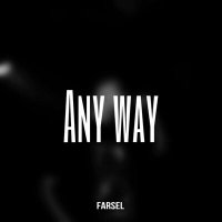 Постер песни Farsel - Any Way