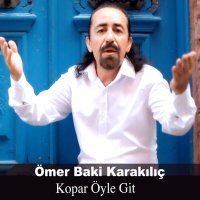 Постер песни Ömer Baki Karakılıç - Kopar Öyle Git