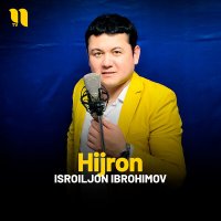 Постер песни Isroiljon Ibrohimov - Hijron