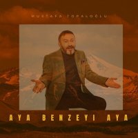 Постер песни Mustafa Topaloğlu - Aya Benzeyi Aya