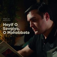 Постер песни Maşallah Mirzəliyev - Heyif O Sevgiyə, O Məhəbbətə