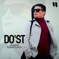 Постер песни Shavkat Toshpo'latov - Do'st
