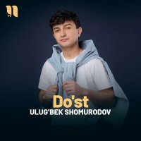 Постер песни Ulug’bek Shomurodov - Do'st