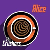 Постер песни The Crushers - Alice