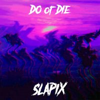 Постер песни slapix - DO or DIE