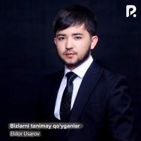 Постер песни Элдор Усаров - Bizlarni tanimay qo'yganlar