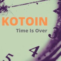 Постер песни KOTOIN - Time is Over