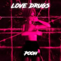 Постер песни Pooh - love drugs