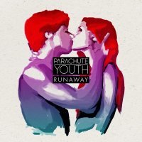 Постер песни Parachute Youth - Runaway