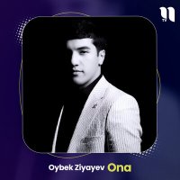 Постер песни Oybek Ziyayev - Ona