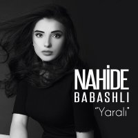 Постер песни Nahide Babashli - Yaralı