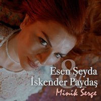 Постер песни Esen Şeyda & İskender Paydaş - Minik Serçe