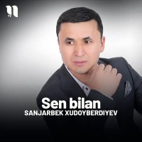 Постер песни Sanjarbek Xudoyberdiyev - Sen bilan