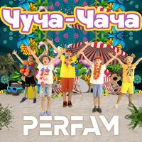 Постер песни Perfam - ЧУЧА-ЧАЧА