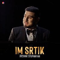 Постер песни Arshak Stepanyan - Im Srtik